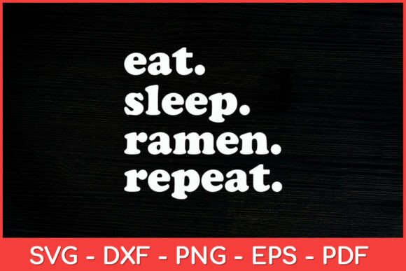 A Designer’s Take on the Eat Sleep Ramen Repeat SVG