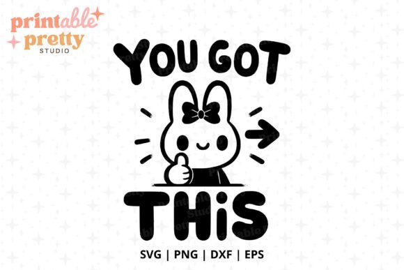 Adorable You Got This SVG, Cute Bunny Design