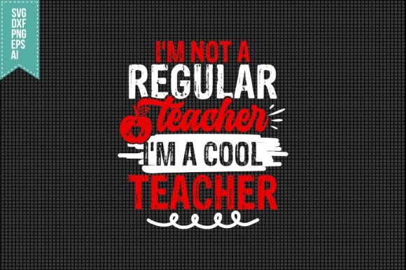 I'm Not a Regular Teacher I'm a Cool Tea