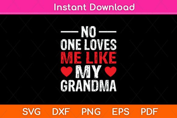 No One Loves Me Like My Grandma Svg File