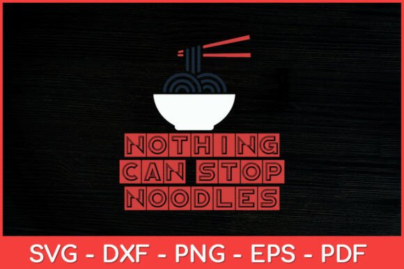 Review: Nothing Can Stop Noodles Svg Design